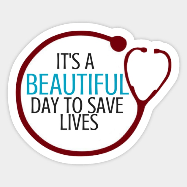 Its a Beautiful Day to Save Lives Stethoscope Sticker by annmariestowe